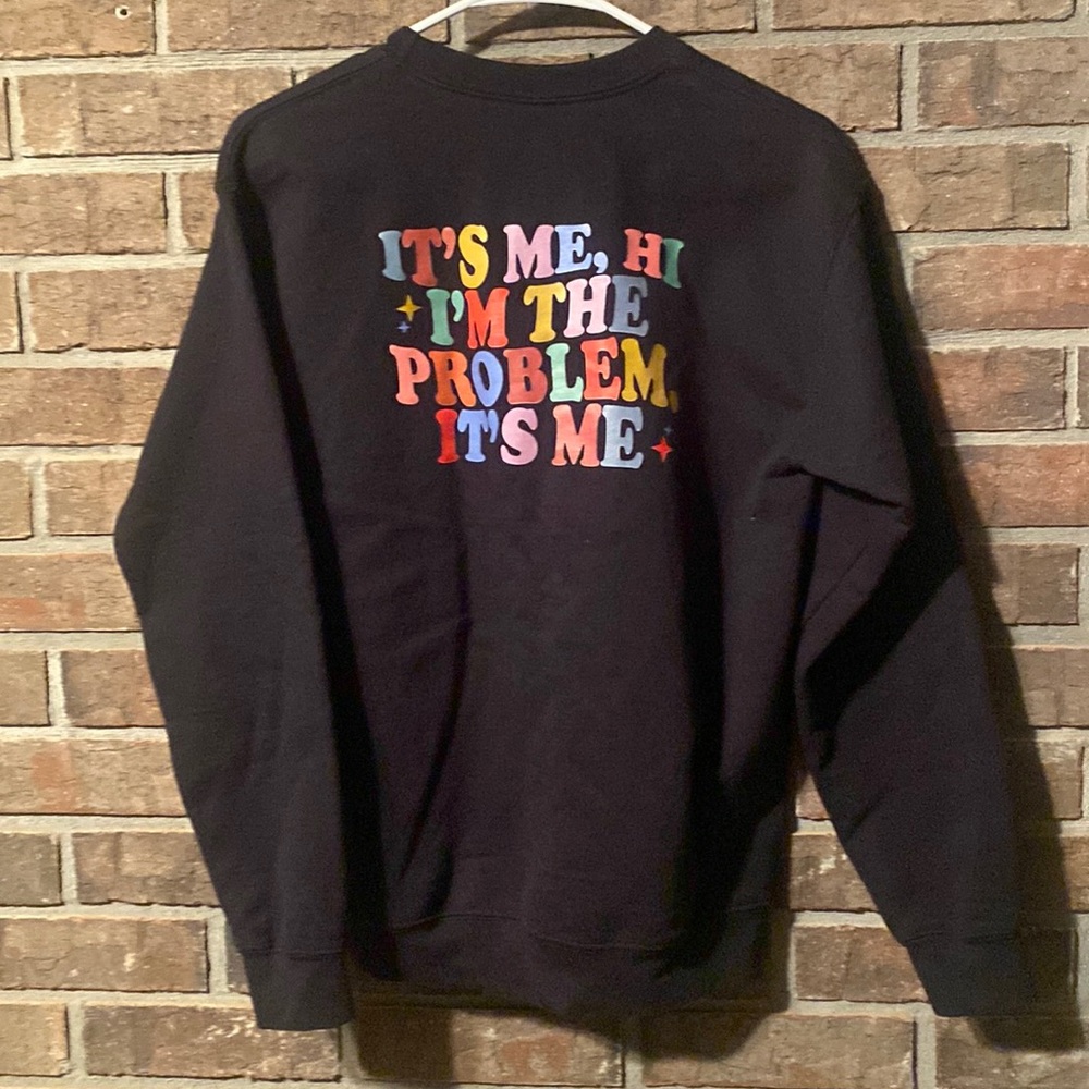 Gildan It’s me hi I’m the problem women’s sweatshirt size s/p